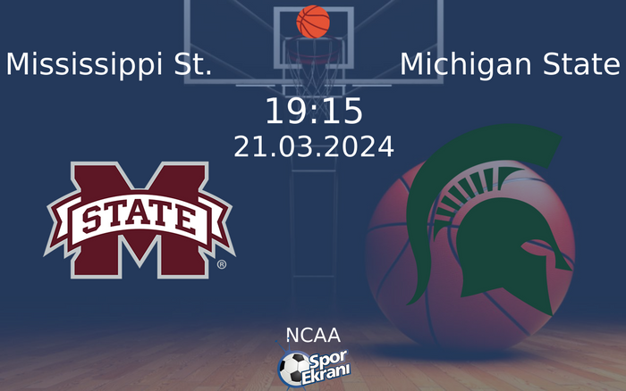 21 Mart 2024 Mississippi St. vs Michigan State maçı Hangi Kanalda Saat Kaçta Yayınlanacak?