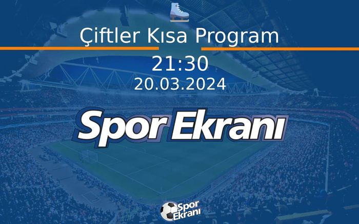20 Mart 2024 Artistik Buz Pateni Dünya Şampiyonasi - Çiftler Kısa Program Hangi Kanalda Saat Kaçta Yayınlanacak? 20 Mart 2024 Artistik Buz Pateni Dünya Şampiyonasi - Çiftler Kısa Program Hangi Kanalda Saat Kaçta Yayınlanacak?