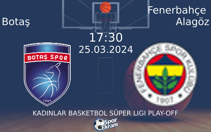 Botaş - Fenerbahçe Alagöz Maçı Hangi Kanalda Saat Kaçta? - 25 Mart 2024 – Maç Rehberi