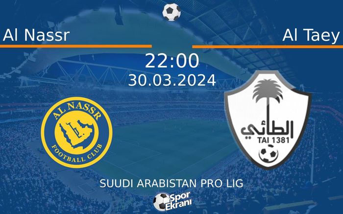 30 Mart 2024 Al Nassr vs Al Taey maçı Hangi Kanalda Saat Kaçta Yayınlanacak? 30 Mart 2024 Al Nassr vs Al Taey maçı Hangi Kanalda Saat Kaçta Yayınlanacak?