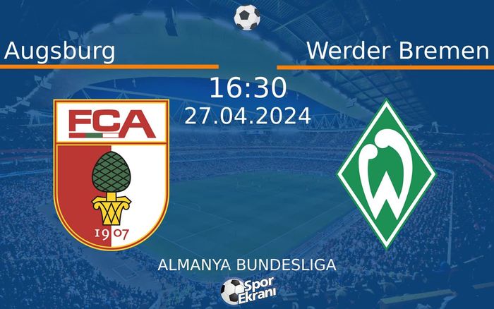 27 Nisan 2024 Augsburg vs Werder Bremen maçı Hangi Kanalda Saat Kaçta Yayınlanacak?