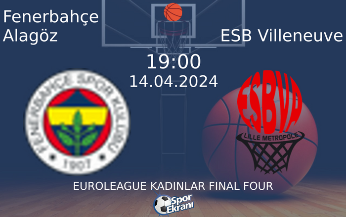 14 Nisan 2024 Fenerbahçe Alagöz vs ESB Villeneuve maçı Hangi Kanalda Saat Kaçta Yayınlanacak? 14 Nisan 2024 Fenerbahçe Alagöz vs ESB Villeneuve maçı Hangi Kanalda Saat Kaçta Yayınlanacak?