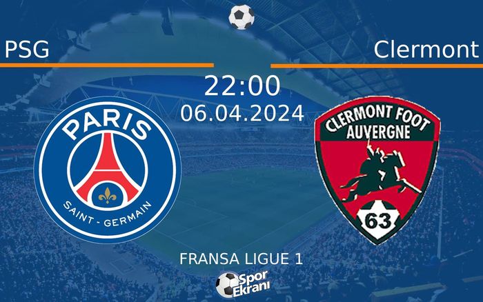 06 Nisan 2024 PSG vs Clermont maçı Hangi Kanalda Saat Kaçta Yayınlanacak?