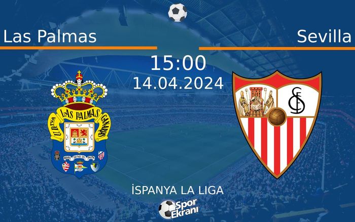 14 Nisan 2024 Las Palmas vs Sevilla maçı Hangi Kanalda Saat Kaçta Yayınlanacak?