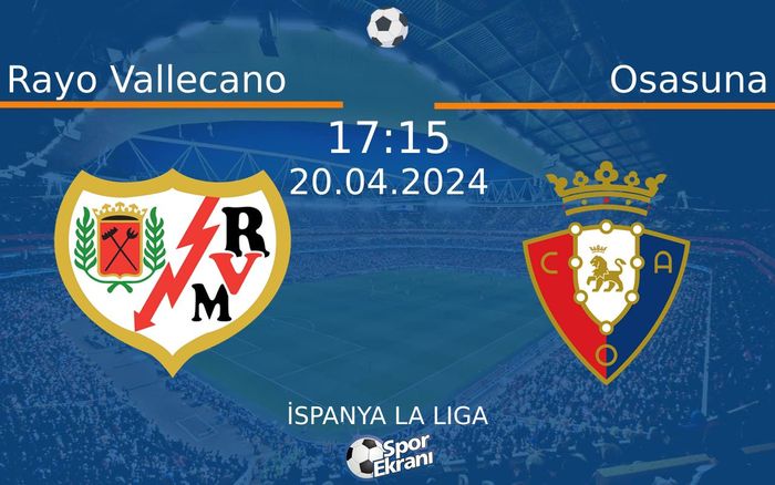 20 Nisan 2024 Rayo Vallecano vs Osasuna maçı Hangi Kanalda Saat Kaçta Yayınlanacak?