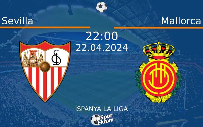 22 Nisan 2024 Sevilla vs Mallorca maçı Hangi Kanalda Saat Kaçta Yayınlanacak?