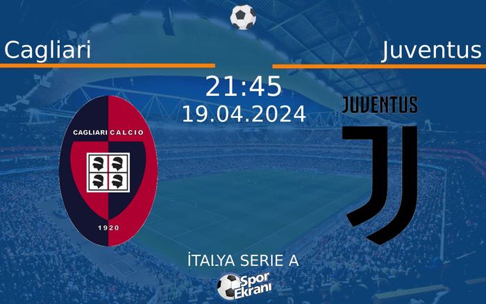 19 Nisan 2024 Cagliari vs Juventus maçı Hangi Kanalda Saat Kaçta Yayınlanacak?