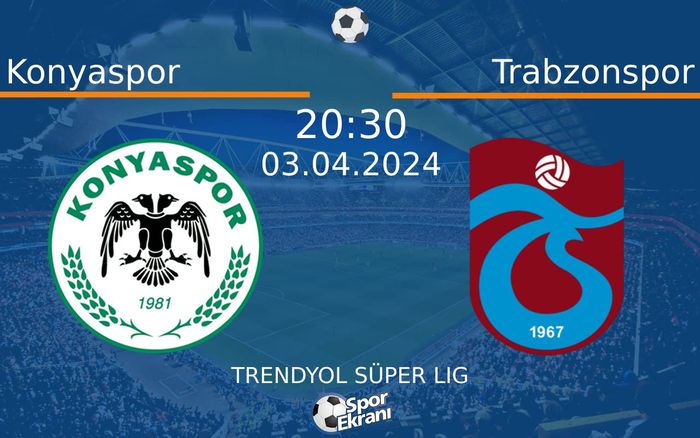 03 Nisan 2024 Konyaspor vs Trabzonspor maçı Hangi Kanalda Saat Kaçta Yayınlanacak?