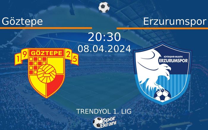 08 Nisan 2024 Göztepe vs Erzurumspor maçı Hangi Kanalda Saat Kaçta Yayınlanacak?