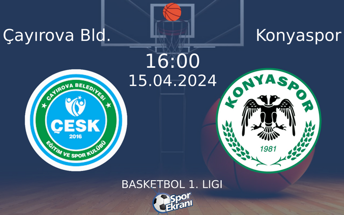 15 Nisan 2024 Çayırova Bld. vs Konyaspor maçı Hangi Kanalda Saat Kaçta Yayınlanacak?
