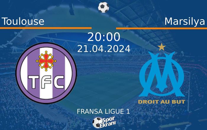 21 Nisan 2024 Toulouse vs Marsilya maçı Hangi Kanalda Saat Kaçta Yayınlanacak?