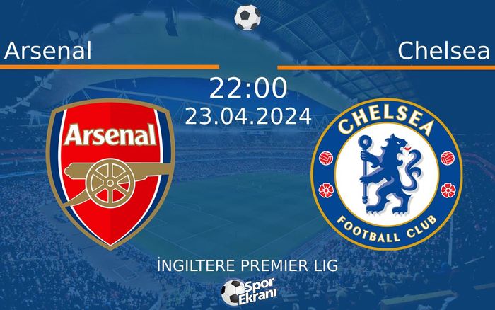 23 Nisan 2024 Arsenal vs Chelsea maçı Hangi Kanalda Saat Kaçta Yayınlanacak?