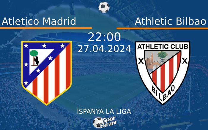 27 Nisan 2024 Atletico Madrid vs Athletic Bilbao maçı Hangi Kanalda Saat Kaçta Yayınlanacak? 27 Nisan 2024 Atletico Madrid vs Athletic Bilbao maçı Hangi Kanalda Saat Kaçta Yayınlanacak?