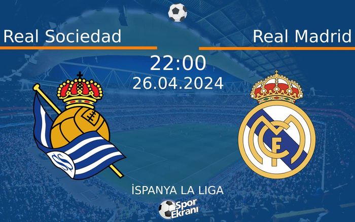 26 Nisan 2024 Real Sociedad vs Real Madrid maçı Hangi Kanalda Saat Kaçta Yayınlanacak?