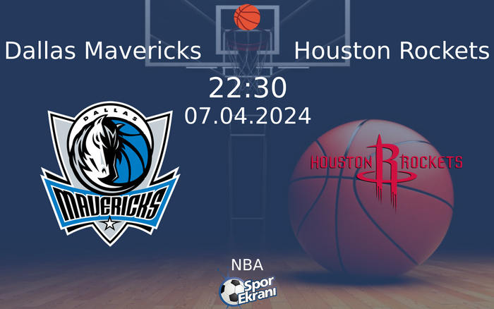 07 Nisan 2024 Dallas Mavericks vs Houston Rockets maçı Hangi Kanalda Saat Kaçta Yayınlanacak?