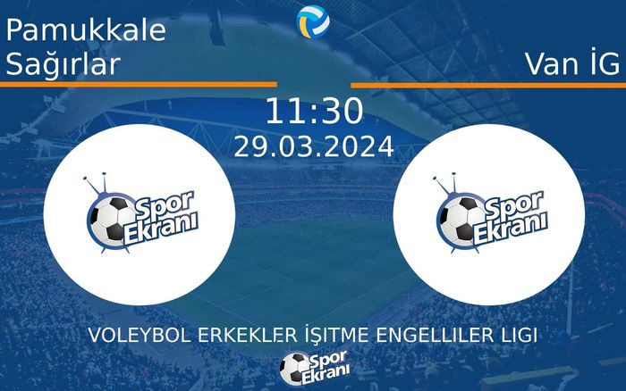 29 Mart 2024 Pamukkale Sağırlar vs Van İG maçı Hangi Kanalda Saat Kaçta Yayınlanacak? 29 Mart 2024 Pamukkale Sağırlar vs Van İG maçı Hangi Kanalda Saat Kaçta Yayınlanacak?