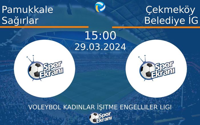 29 Mart 2024 Pamukkale Sağırlar vs Çekmeköy Belediye İG maçı Hangi Kanalda Saat Kaçta Yayınlanacak? 29 Mart 2024 Pamukkale Sağırlar vs Çekmeköy Belediye İG maçı Hangi Kanalda Saat Kaçta Yayınlanacak?