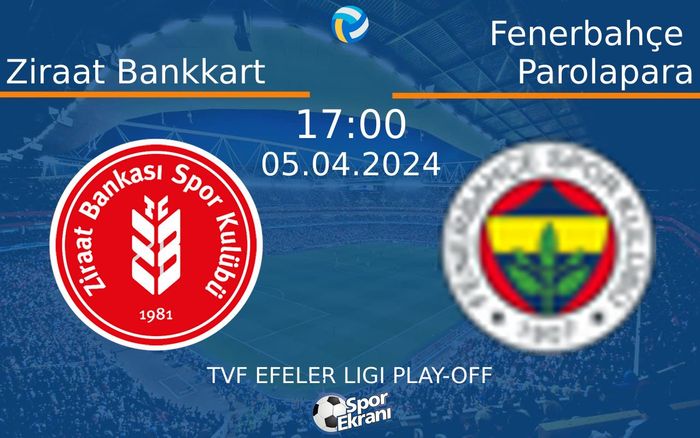 05 Nisan 2024 Ziraat Bankkart vs Fenerbahçe Parolapara maçı Hangi Kanalda Saat Kaçta Yayınlanacak?