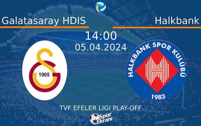 05 Nisan 2024 Galatasaray HDIS vs Halkbank maçı Hangi Kanalda Saat Kaçta Yayınlanacak?