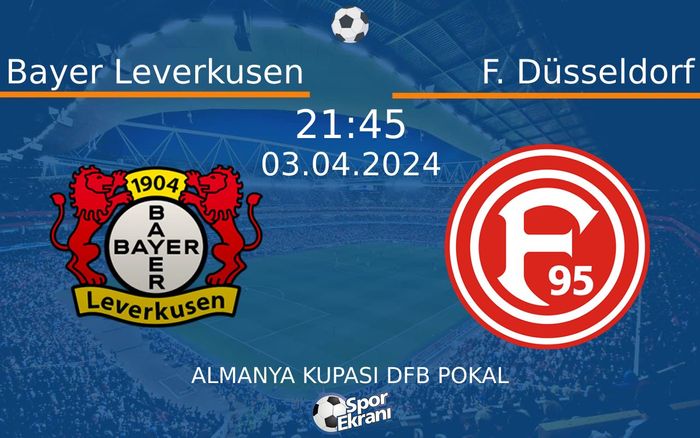 03 Nisan 2024 Bayer Leverkusen vs F. Düsseldorf maçı Hangi Kanalda Saat Kaçta Yayınlanacak?