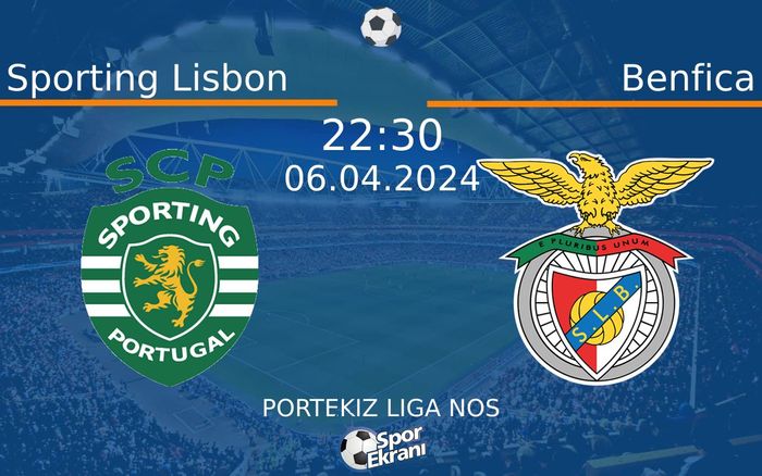 06 Nisan 2024 Sporting Lisbon vs Benfica maçı Hangi Kanalda Saat Kaçta Yayınlanacak?