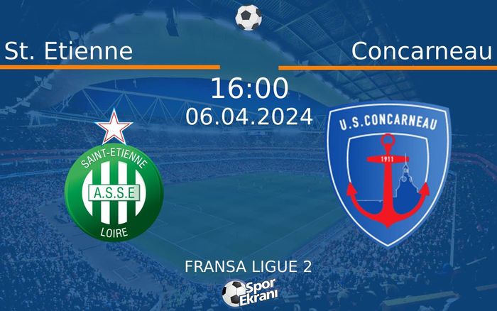 06 Nisan 2024 St. Etienne vs Concarneau maçı Hangi Kanalda Saat Kaçta Yayınlanacak?