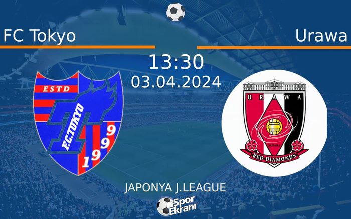 03 Nisan 2024 FC Tokyo vs Urawa maçı Hangi Kanalda Saat Kaçta Yayınlanacak?