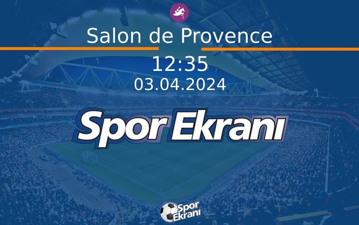 03 Nisan 2024 Günün Yarişlari - Salon de Provence  Hangi Kanalda Saat Kaçta Yayınlanacak?