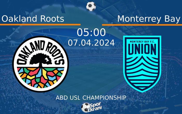 07 Nisan 2024 Oakland Roots vs Monterrey Bay maçı Hangi Kanalda Saat Kaçta Yayınlanacak?