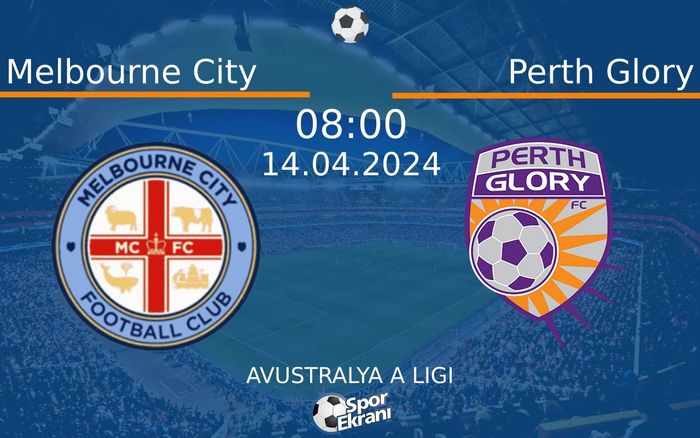 14 Nisan 2024 Melbourne City vs Perth Glory maçı Hangi Kanalda Saat Kaçta Yayınlanacak?