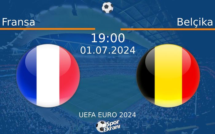 01 Temmuz 2024 Fransa vs Belçika maçı Hangi Kanalda Saat Kaçta Yayınlanacak?