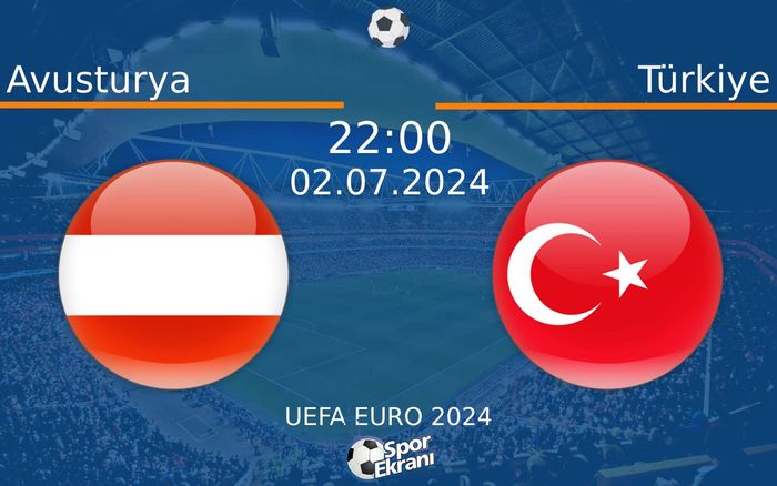 02 Temmuz 2024 Avusturya vs Türkiye maçı Hangi Kanalda Saat Kaçta Yayınlanacak?