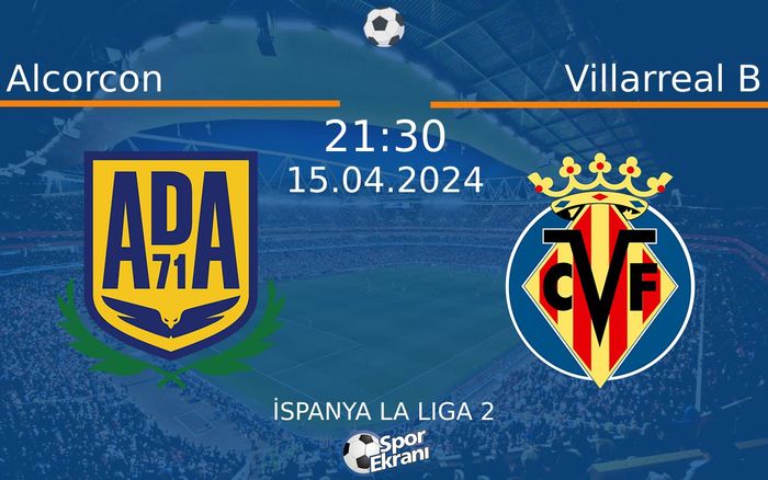 15 Nisan 2024 Alcorcon vs Villarreal B maçı Hangi Kanalda Saat Kaçta Yayınlanacak? 15 Nisan 2024 Alcorcon vs Villarreal B maçı Hangi Kanalda Saat Kaçta Yayınlanacak?