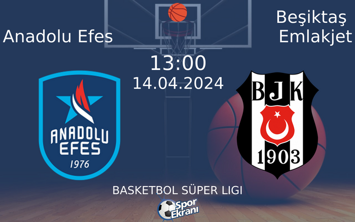 14 Nisan 2024 Anadolu Efes vs Beşiktaş Emlakjet maçı Hangi Kanalda Saat Kaçta Yayınlanacak?