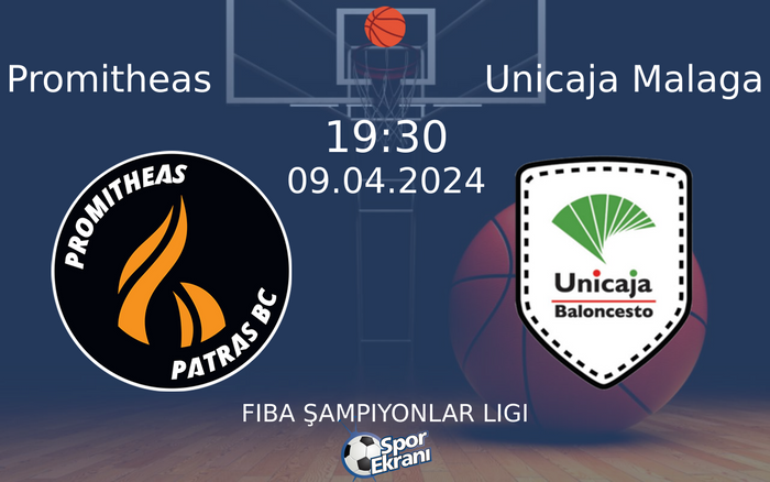 09 Nisan 2024 Promitheas vs Unicaja Malaga maçı Hangi Kanalda Saat Kaçta Yayınlanacak?