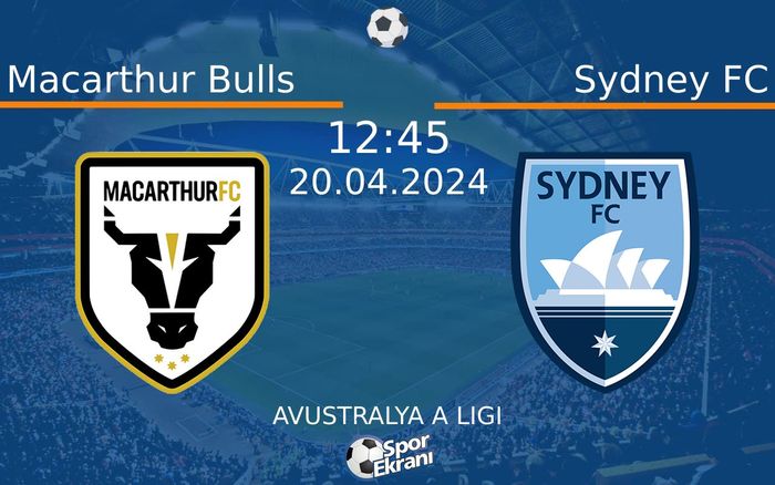 20 Nisan 2024 Macarthur Bulls vs Sydney FC maçı Hangi Kanalda Saat Kaçta Yayınlanacak?