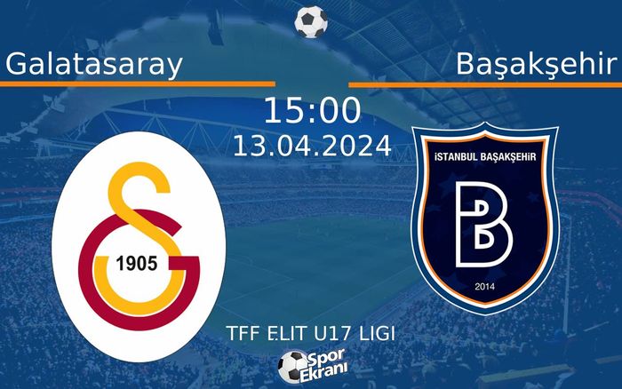 13 Nisan 2024 Galatasaray vs Başakşehir maçı Hangi Kanalda Saat Kaçta Yayınlanacak?