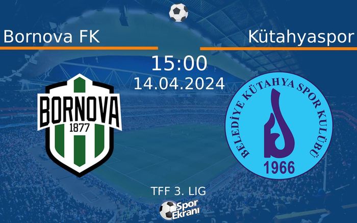 14 Nisan 2024 Bornova FK vs Kütahyaspor maçı Hangi Kanalda Saat Kaçta Yayınlanacak?