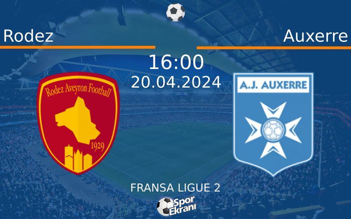 20 Nisan 2024 Rodez vs Auxerre maçı Hangi Kanalda Saat Kaçta Yayınlanacak?