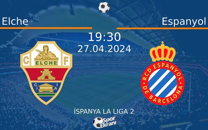 27 Nisan 2024 Elche vs Espanyol maçı Hangi Kanalda Saat Kaçta Yayınlanacak? 27 Nisan 2024 Elche vs Espanyol maçı Hangi Kanalda Saat Kaçta Yayınlanacak?