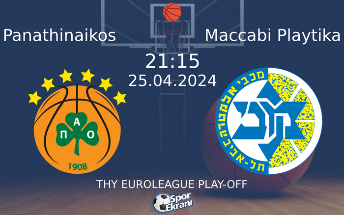 25 Nisan 2024 Panathinaikos vs Maccabi Playtika maçı Hangi Kanalda Saat Kaçta Yayınlanacak?