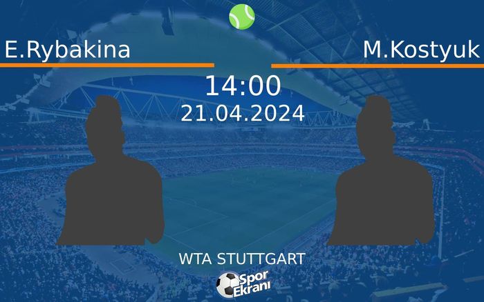 21 Nisan 2024 E.Rybakina vs M.Kostyuk maçı Hangi Kanalda Saat Kaçta Yayınlanacak?