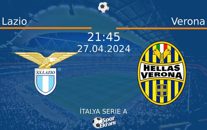 27 Nisan 2024 Lazio vs Verona maçı Hangi Kanalda Saat Kaçta Yayınlanacak?