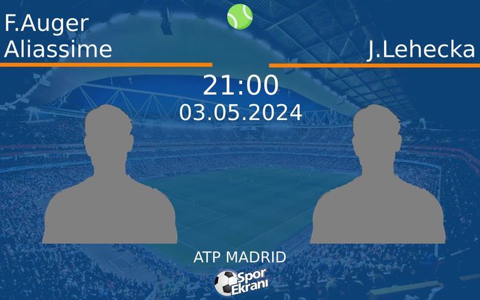 03 Mayıs 2024 F.Auger Aliassime vs J.Lehecka maçı Hangi Kanalda Saat Kaçta Yayınlanacak?