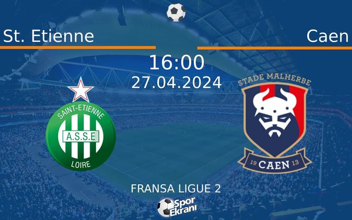 27 Nisan 2024 St. Etienne vs Caen maçı Hangi Kanalda Saat Kaçta Yayınlanacak?