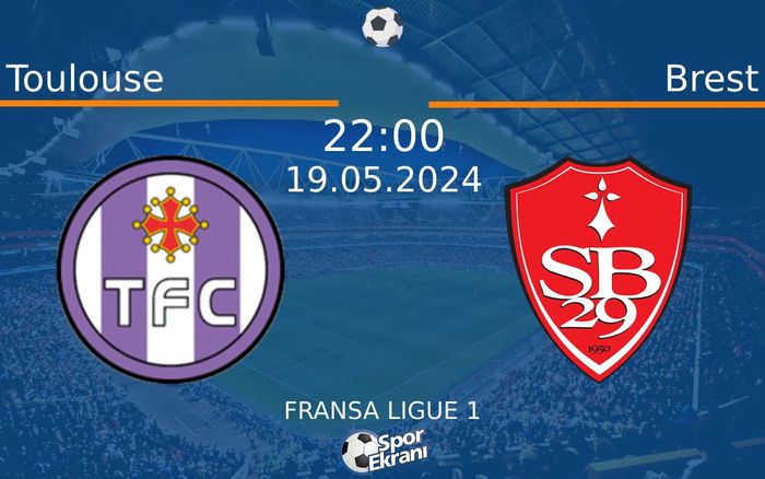 19 Mayıs 2024 Toulouse vs Brest maçı Hangi Kanalda Saat Kaçta Yayınlanacak? 19 Mayıs 2024 Toulouse vs Brest maçı Hangi Kanalda Saat Kaçta Yayınlanacak?