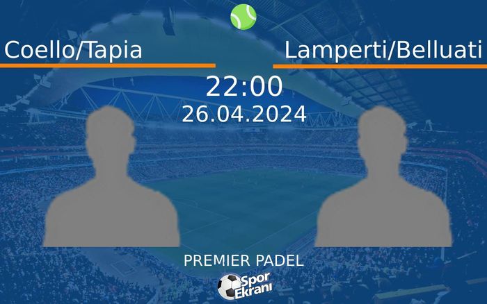 26 Nisan 2024 Coello/Tapia vs Lamperti/Belluati maçı Hangi Kanalda Saat Kaçta Yayınlanacak?