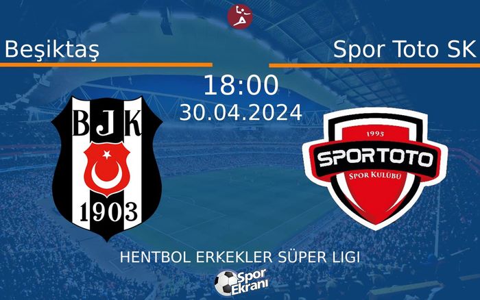 30 Nisan 2024 Beşiktaş vs Spor Toto SK maçı Hangi Kanalda Saat Kaçta Yayınlanacak?