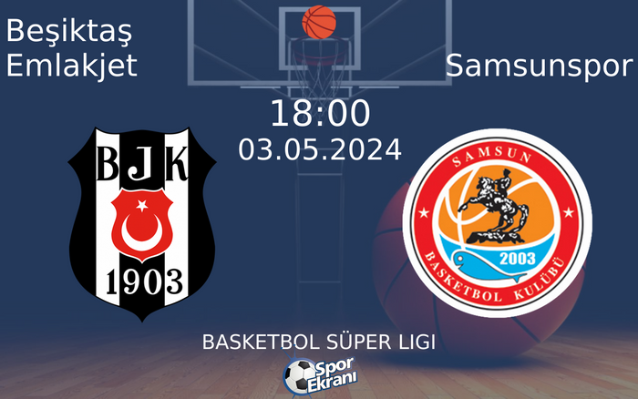 03 Mayıs 2024 Beşiktaş Emlakjet vs Samsunspor maçı Hangi Kanalda Saat Kaçta Yayınlanacak?