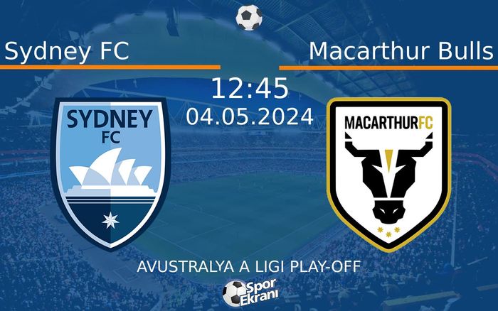 04 Mayıs 2024 Sydney FC vs Macarthur Bulls maçı Hangi Kanalda Saat Kaçta Yayınlanacak?